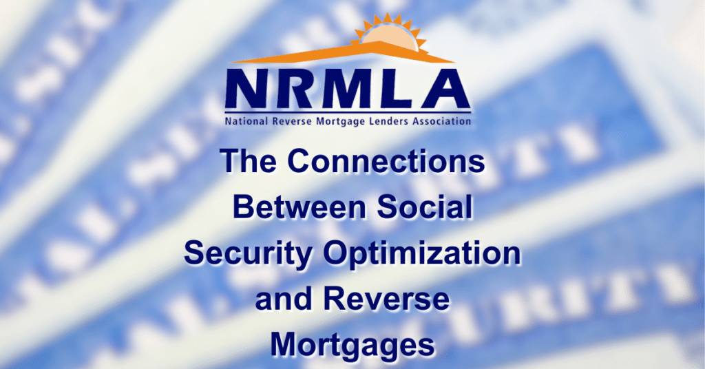 The Connection Between Social Security Optimization and Reverse Mortgages